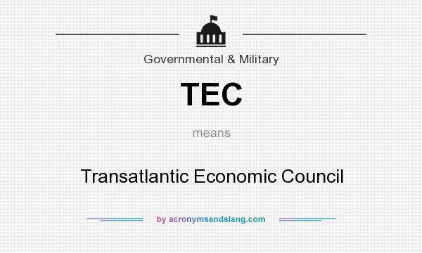What does TEC mean? It stands for Transatlantic Economic Council