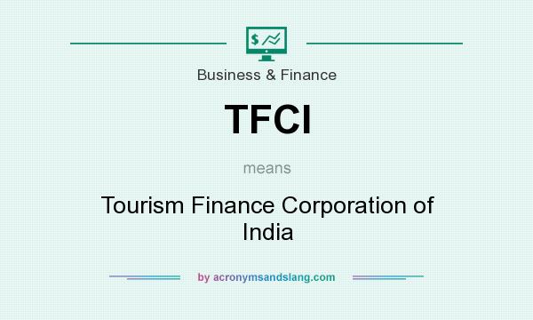 What does TFCI mean? It stands for Tourism Finance Corporation of India