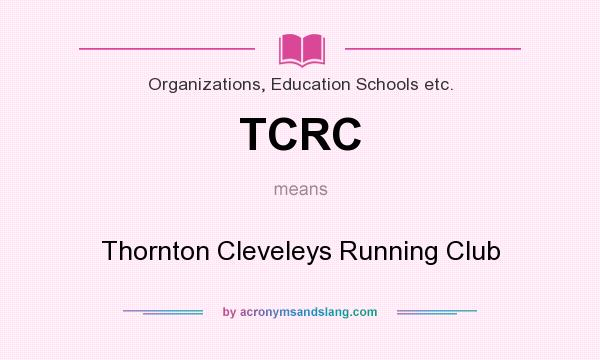 What does TCRC mean? It stands for Thornton Cleveleys Running Club