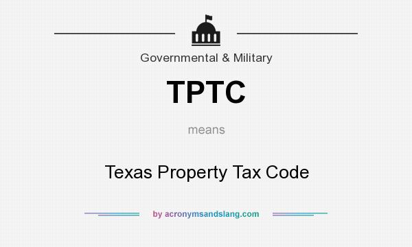 What does TPTC mean? It stands for Texas Property Tax Code