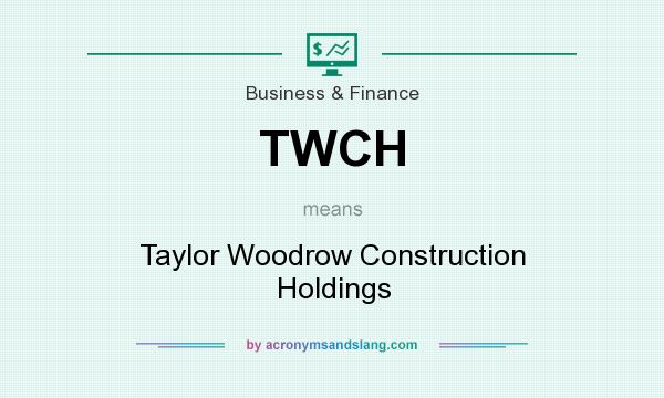 What does TWCH mean? It stands for Taylor Woodrow Construction Holdings