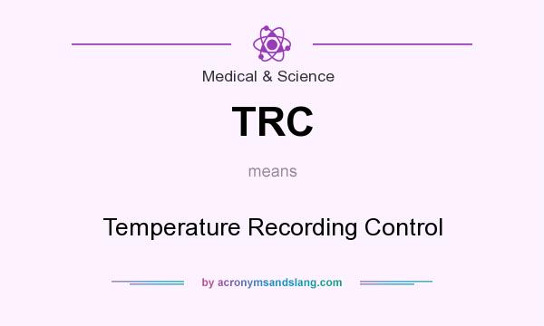 What does TRC mean? It stands for Temperature Recording Control