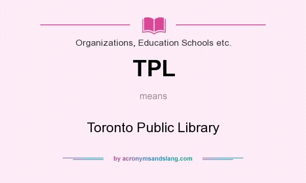 What does TPL mean? It stands for Toronto Public Library