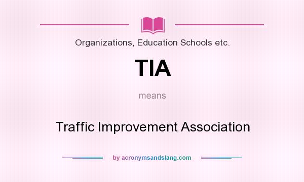 What does TIA mean? It stands for Traffic Improvement Association