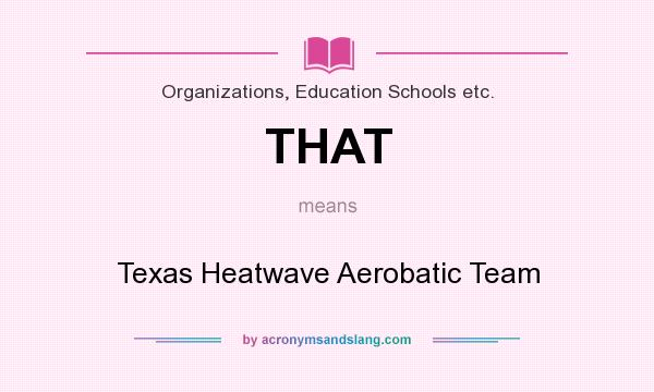 What does THAT mean? It stands for Texas Heatwave Aerobatic Team