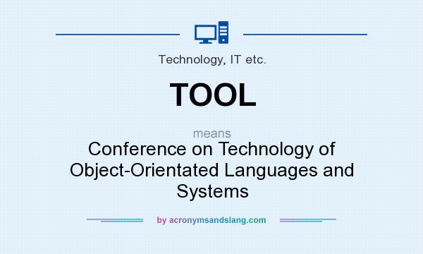 What does TOOL mean? It stands for Conference on Technology of Object-Orientated Languages and Systems