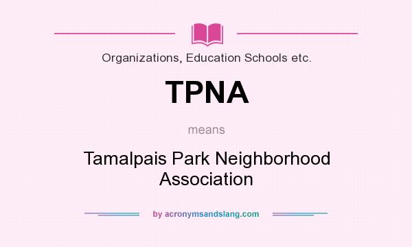 What does TPNA mean? It stands for Tamalpais Park Neighborhood Association