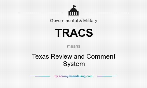 What does TRACS mean? It stands for Texas Review and Comment System