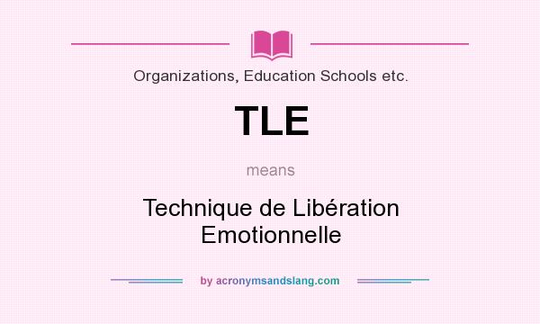 What does TLE mean? It stands for Technique de Libération Emotionnelle