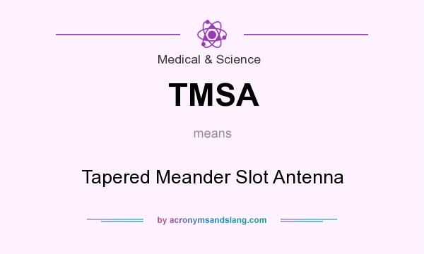 What does TMSA mean? It stands for Tapered Meander Slot Antenna