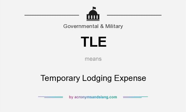 What does TLE mean? It stands for Temporary Lodging Expense