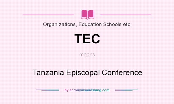 What does TEC mean? It stands for Tanzania Episcopal Conference