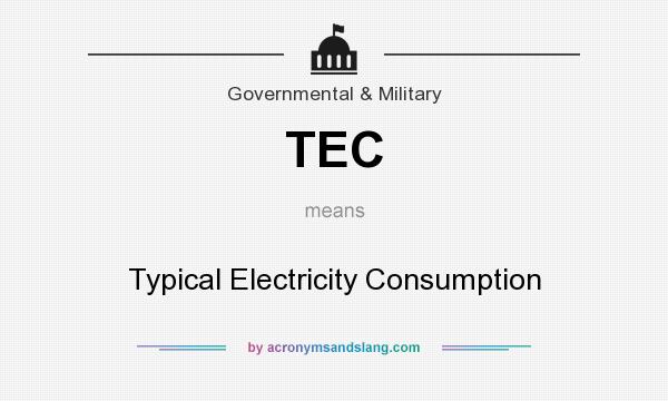 What does TEC mean? It stands for Typical Electricity Consumption