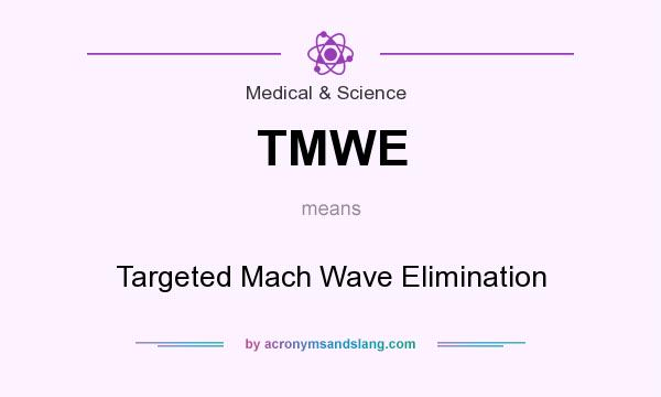 What does TMWE mean? It stands for Targeted Mach Wave Elimination