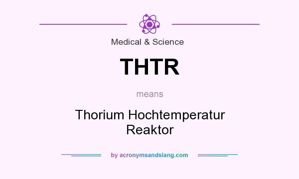 What does THTR mean? It stands for Thorium Hochtemperatur Reaktor