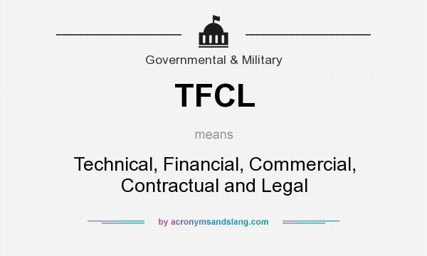 What does TFCL mean? It stands for Technical, Financial, Commercial, Contractual and Legal