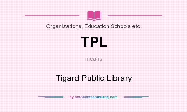What does TPL mean? It stands for Tigard Public Library