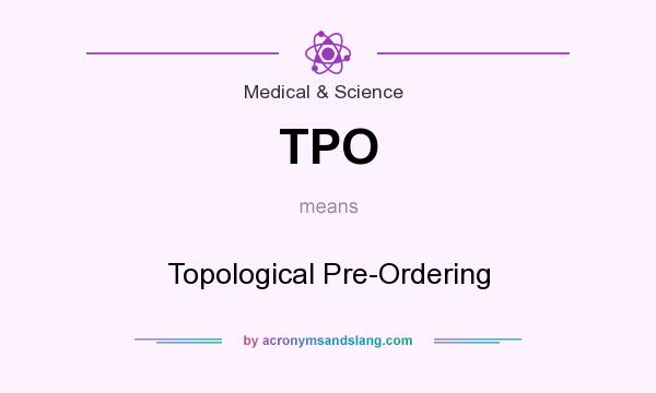 What does TPO mean? It stands for Topological Pre-Ordering