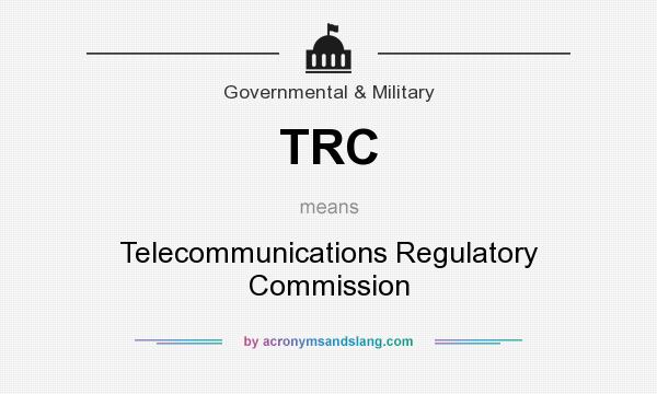 What does TRC mean? It stands for Telecommunications Regulatory Commission