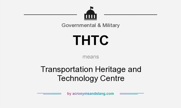What does THTC mean? It stands for Transportation Heritage and Technology Centre