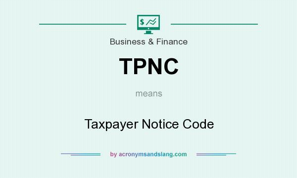 What does TPNC mean? It stands for Taxpayer Notice Code