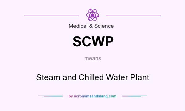 What does SCWP mean? It stands for Steam and Chilled Water Plant