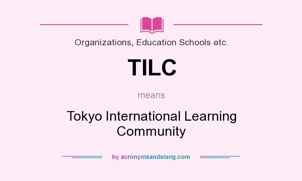 What does TILC mean? It stands for Tokyo International Learning Community