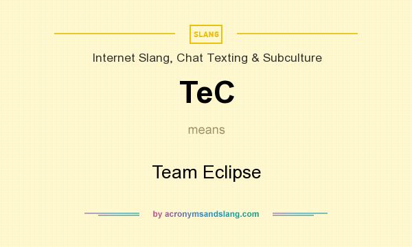 What does TeC mean? It stands for Team Eclipse