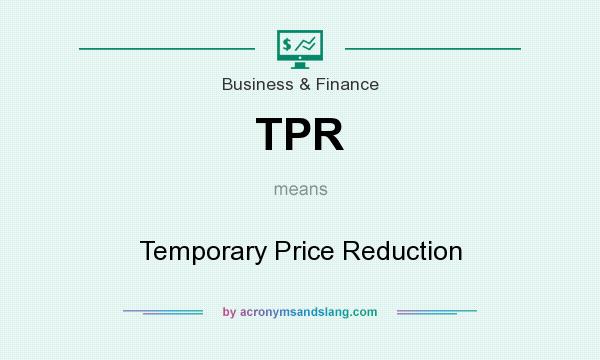 What does TPR mean? It stands for Temporary Price Reduction