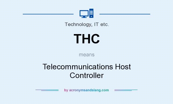 What does THC mean? It stands for Telecommunications Host Controller