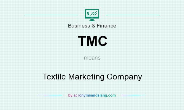 What does TMC mean? It stands for Textile Marketing Company