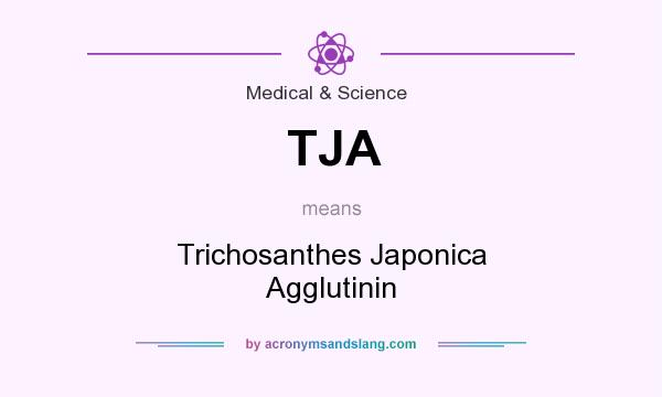 What does TJA mean? It stands for Trichosanthes Japonica Agglutinin
