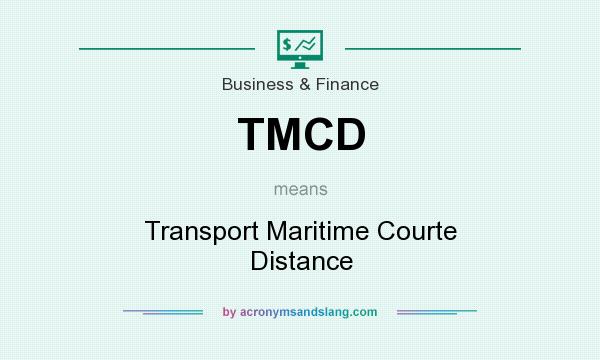 What does TMCD mean? It stands for Transport Maritime Courte Distance