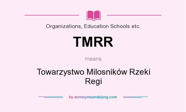 What does TMRR mean? It stands for Towarzystwo Milosników Rzeki Regi