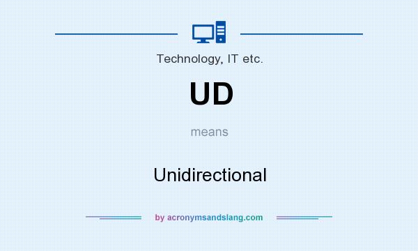 What does UD mean? It stands for Unidirectional