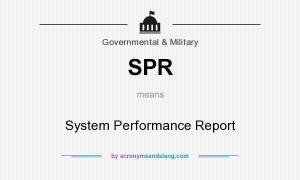 What does SPR mean? It stands for System Performance Report