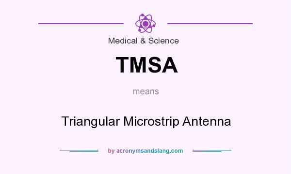 What does TMSA mean? It stands for Triangular Microstrip Antenna