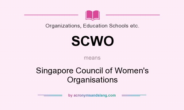 What does SCWO mean? It stands for Singapore Council of Women`s Organisations