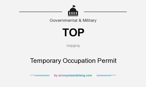 What does TOP mean? It stands for Temporary Occupation Permit