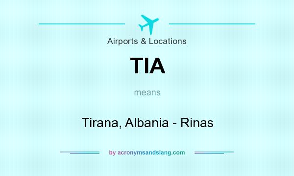 What does TIA mean? It stands for Tirana, Albania - Rinas
