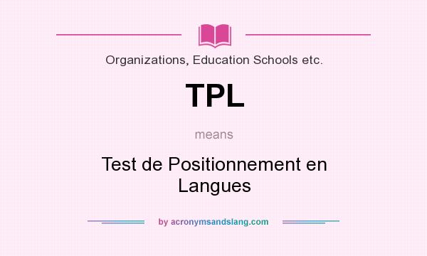 What does TPL mean? It stands for Test de Positionnement en Langues