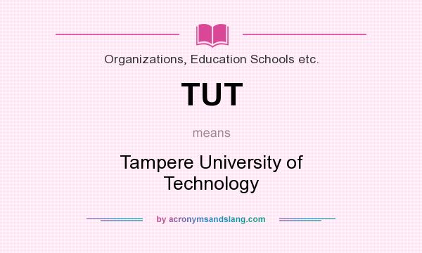 What does TUT mean? It stands for Tampere University of Technology