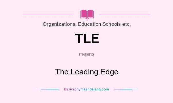 What does TLE mean? It stands for The Leading Edge