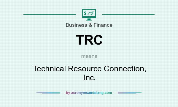 What does TRC mean? It stands for Technical Resource Connection, Inc.