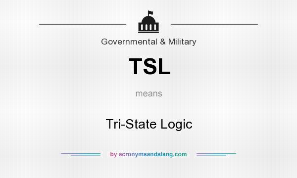 What does TSL mean? It stands for Tri-State Logic