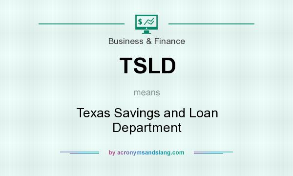 What does TSLD mean? It stands for Texas Savings and Loan Department