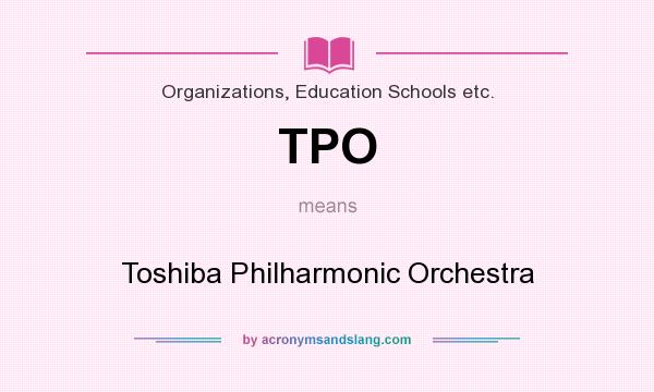What does TPO mean? It stands for Toshiba Philharmonic Orchestra