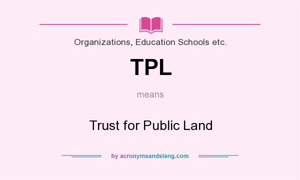 What does TPL mean? It stands for Trust for Public Land