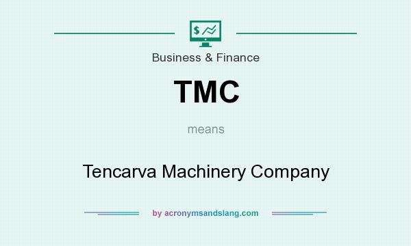 What does TMC mean? It stands for Tencarva Machinery Company