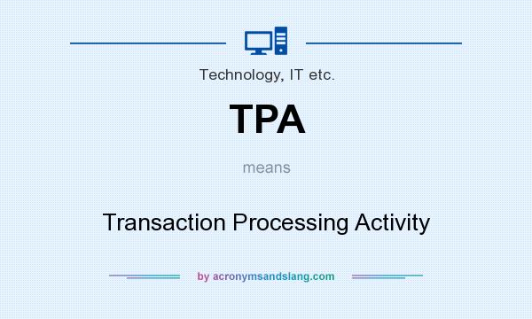 What does TPA mean? It stands for Transaction Processing Activity